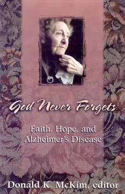 Bůh nikdy nezapomíná: Vzpomínky a naděje pro pacienty s Alzheimerovou chorobou - God Never Forgets: Memory and Hope for Alzheimer's Patient's