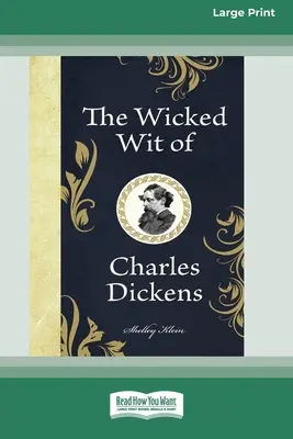 Hříšný důvtip Charlese Dickense (16pt Large Print Edition) - The Wicked Wit of Charles Dickens (16pt Large Print Edition)