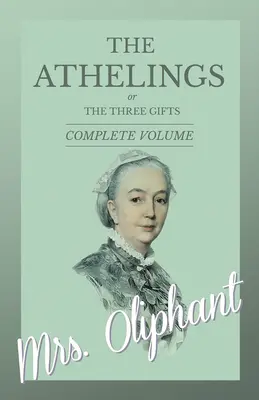 Athelingové aneb Tři dary - kompletní svazek - The Athelings, or The Three Gifts - Complete Volume