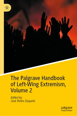 The Palgrave Handbook of Left-Wing Extremism, Volume 2 (Palgravova příručka levicového extremismu, 2. díl) - The Palgrave Handbook of Left-Wing Extremism, Volume 2