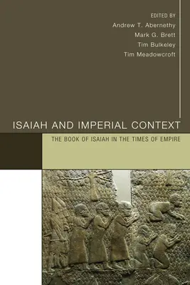 Izajáš a císařský kontext: Kniha Izajáš v době císařství (The Book of Isaiah in the Times of Empire) - Isaiah and Imperial Context: The Book of Isaiah in the Times of Empire