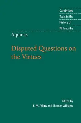Tomáš Akvinský: Sporné otázky o ctnostech - Thomas Aquinas: Disputed Questions on the Virtues