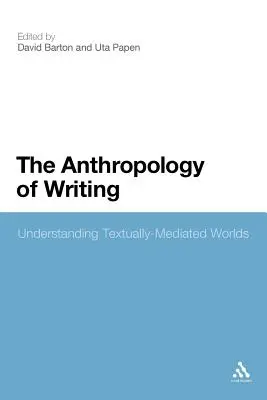 Antropologie psaní: Pochopení textově zprostředkovaných světů - The Anthropology of Writing: Understanding Textually Mediated Worlds