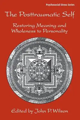 Posttraumatické já: Posttraumatické události: Obnovení smyslu a celistvosti osobnosti. - The Posttraumatic Self: Restoring Meaning and Wholeness to Personality