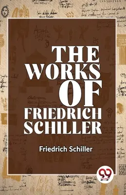 Díla Friedricha Schillera - The Works Of Friedrich Schiller