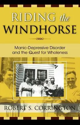 Jízda na větrném koni: Maniodepresivní porucha a hledání celistvosti. - Riding the Windhorse: Manic-Depressive Disorder and the Quest for Wholeness