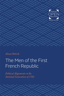 Muži první francouzské republiky: Politické směřování v Národním konventu v roce 1792. - The Men of the First French Republic: Political Alignments in the National Convention of 1792