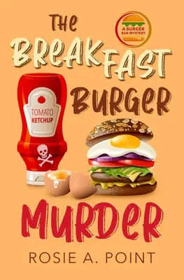Vražda se snídaňovým hamburgerem: Příběh z malého městečka: Útulná záhada - The Breakfast Burger Murder: A small town cozy mystery