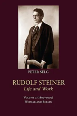 Rudolf Steiner, život a dílo: 1890-1900: Výmar a Berlín - Rudolf Steiner, Life and Work: 1890-1900: Weimar and Berlin