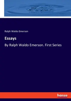 Eseje: Ralph Waldo Emerson. První řada - Essays: By Ralph Waldo Emerson. First Series