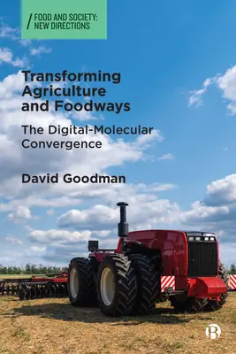 Transforming Agriculture and Foodways: Digitálně-molekulární konvergence - Transforming Agriculture and Foodways: The Digital-Molecular Convergence