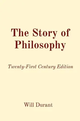 Příběh filosofie: Vydání pro dvacáté první století - The Story of Philosophy: Twenty-First Century Edition