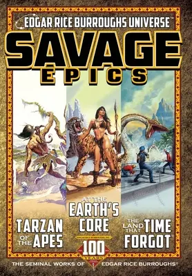 Divoké eposy: Edgar Rice Burroughs: Seminal Works of Edgar Rice Burroughs: The Seminal Works of Edgar Rice Burroughs - Savage Epics: The Seminal Works of Edgar Rice Burroughs