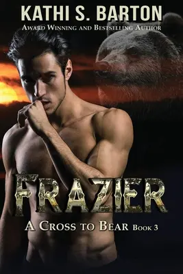 Frazier: Kříž, který je třeba nést - měňavecká romance - Frazier: A Cross to Bear Shifter Romance