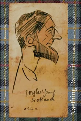 Naething Dauntit: The Collected Poems of Douglas Young (Sebrané básně Douglase Younga) - Naething Dauntit: The Collected Poems of Douglas Young