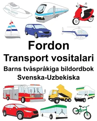 Švédsko-uzbecký Vehicle/Transport vositalari Dvojjazyčný obrázkový slovník pro děti - Svenska-Uzbekiska Fordon/Transport vositalari Barns tvsprkiga bildordbok