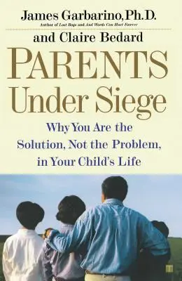 Rodiče v obležení: Proč jste v životě svého dítěte řešením, nikoli problémem? - Parents Under Siege: Why You Are the Solution, Not the Problem, in Your Child's Life
