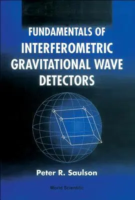 Základy interferometrických detektorů gravitačních vln (Fundamentals of Interferometric Gravitational Wave Detectors) (druhé vydání) - Fundamentals of Interferometric Gravitational Wave Detectors