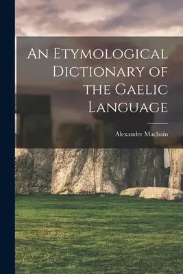 Etymologický slovník gaelského jazyka - An Etymological Dictionary of the Gaelic Language