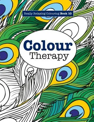Opravdu relaxační omalovánky 10: Barevná terapie - Really RELAXING Colouring Book 10: Colour Therapy