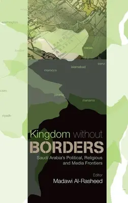 Království bez hranic: Hranice v Saúdské Arábii: politické, náboženské a mediální hranice - Kingdom Without Borders: Saudi Arabia's Political, Religious and Media Frontiers