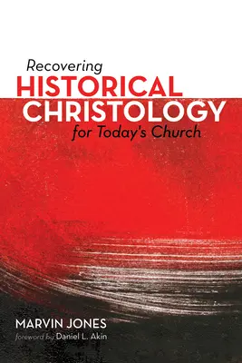 Obnovení historické christologie pro dnešní církev - Recovering Historical Christology for Today's Church