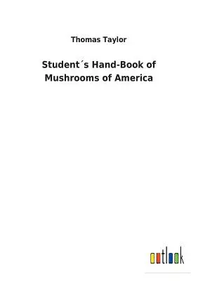Studentská příručka hub Ameriky - Students Hand-Book of Mushrooms of America