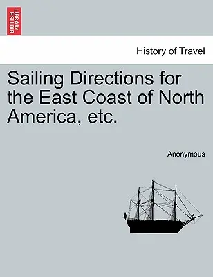 Plavební pokyny pro východní pobřeží Severní Ameriky atd. - Sailing Directions for the East Coast of North America, Etc.