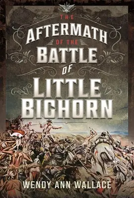 Následky bitvy u Little Bighornu - The Aftermath of the Battle of Little Bighorn