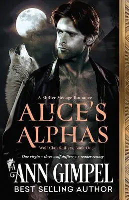 Aliciny alfy: Pánská romance o měňavcích - Alfy - Alice's Alphas: Shifter Menage Romance