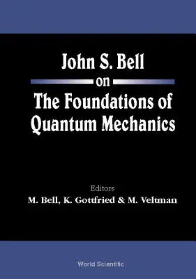 John S. Bell o základech kvantové mechaniky - John S Bell on the Foundations of Quantum Mechanics