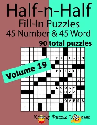 Hádanky půl na půl, 19. díl: 45 čísel a 45 slov (celkem 90 hádanek) - Half-n-Half Word Fill-In Puzzles, Volume 19: 45 Number and 45 Word (90 Total Puzzles)