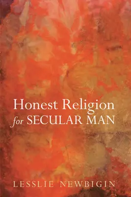 Poctivé náboženství pro sekulárního člověka - Honest Religion for Secular Man