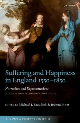 Utrpení a štěstí v Anglii 1550-1850: Narativy a reprezentace: A Collection to Honour Paul Slack - Suffering and Happiness in England 1550-1850: Narratives and Representations: A Collection to Honour Paul Slack