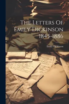 Dopisy Emily Dickinsonové (1845-1886) - The Letters Of Emily Dickinson 1845-1886