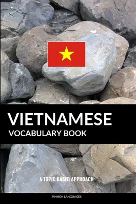 Vietnamská slovní zásoba: Kniha slovní zásoby: A Topic Based Approach - Vietnamese Vocabulary Book: A Topic Based Approach
