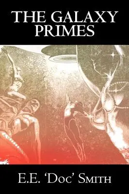The Galaxy Primes by E. E. 'Doc' Smith, Science fiction, Klasika, Dobrodružné, Vesmírná opera - The Galaxy Primes by E. E. 'Doc' Smith, Science Fiction, Classics, Adventure, Space Opera