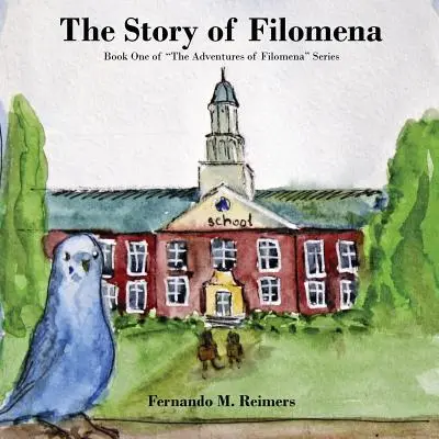 Příběh Filomény: První kniha série „Dobrodružství Filomény““ - The Story of Filomena: Book One of The Adventures of Filomena