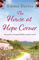Dům v Hope Corner: Perfektní prázdninový román, který vám zlepší náladu. - The House at Hope Corner: The perfect feel-good holiday romance novel