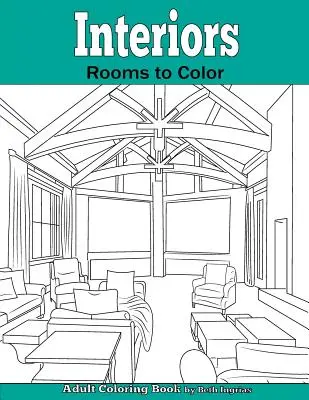 Interiéry: Místnosti k vybarvení: Kniha omalovánek pro dospělé - Interiors: Rooms to Color: An Adult Coloring Book