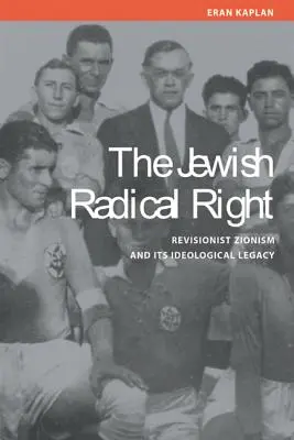 Židovská radikální pravice: Revizionistický sionismus a jeho ideologické dědictví - Jewish Radical Right: Revisionist Zionism and Its Ideological Legacy