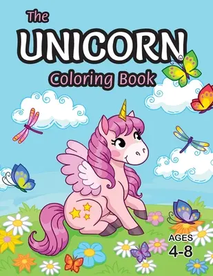 Omalovánky s jednorožcem: Pro děti od 4 do 8 let (s jedinečnými omalovánkami!) - The Unicorn Coloring Book: For Kids Ages 4-8 (With Unique Coloring Pages!)