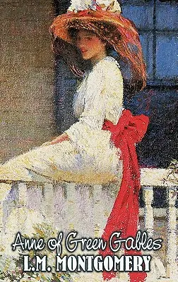 Anne of Green Gables by L. M. Montgomery, Beletrie, Klasika, Rodina, Dívky a ženy - Anne of Green Gables by L. M. Montgomery, Fiction, Classics, Family, Girls & Women