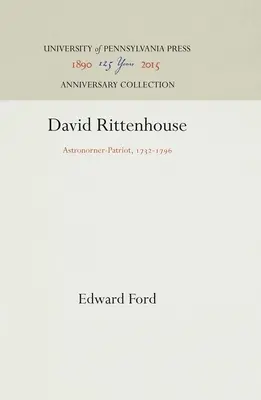 David Rittenhouse: David Rithouse: Astronom a patriot, 1732-1796 - David Rittenhouse: Astronomer-Patriot, 1732-1796