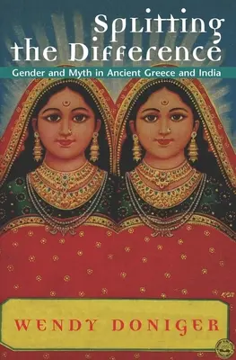 Rozdělení rozdílů: Mýtus a gender ve starověkém Řecku a Indii - Splitting the Difference: Gender and Myth in Ancient Greece and India
