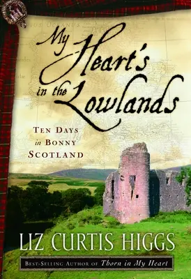 Mé srdce je v nížinách: Deset dní v krásném Skotsku - My Heart's in the Lowlands: Ten Days in Bonny Scotland