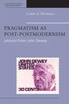 Pragmatismus jako postpostmodernismus: Poučení od Johna Deweyho - Pragmatism as Post-Postmodernism: Lessons from John Dewey