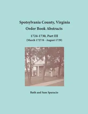 Spotsylvania County, Virginia Výpisy z objednávkových knih 1724-1730, část III - Spotsylvania County, Virginia Order Book Abstracts 1724-1730, Part III