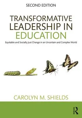 Transformativní vedení ve vzdělávání: Spravedlivá a sociálně spravedlivá změna v nejistém a složitém světě - Transformative Leadership in Education: Equitable and Socially Just Change in an Uncertain and Complex World