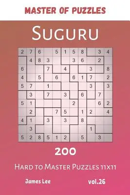 Master of Puzzles - Suguru 200 obtížných hádanek 11x11 vol.26 - Master of Puzzles - Suguru 200 Hard to Master Puzzles 11x11 vol.26